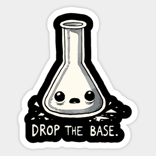 Drop the Base - Bass and Acid - Drop the Bass Chemist Humor Sticker